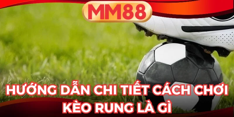 kèo rung là gì